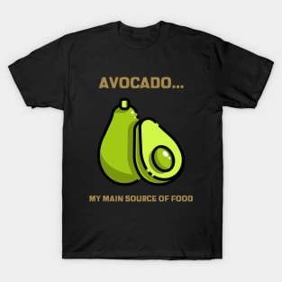 Avocado IS MY MAIN SOURCE OF FOOD VEGAN DESIGN T-Shirt